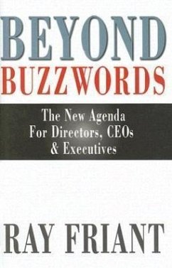 Beyond Buzzwords: The New Agenda for Directors, CEOs & Executives - Friant, Ray