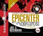 Epicenter: Why the Current Rumblings in the Middle East Will Change Your Future