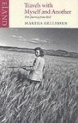 Travels with Myself and Another - Gellhorn, Martha