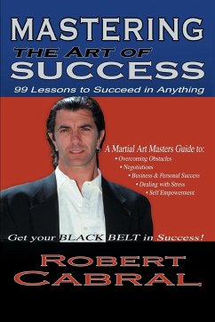 Mastering the Art of Success - Cabral, Robert