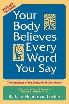 Your Body Believes Every Word You Say - Levine, Barbara Hoberman