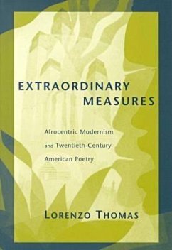 Extraordinary Measures: Afrocentric Modernism and 20th-Century American Poetry - Thomas, Lorenzo