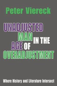 Unadjusted Man in the Age of Overadjustment - Viereck, Peter