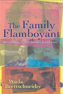 The Family Flamboyant: Race Politics, Queer Families, Jewish Lives - Brettschneider, Marla