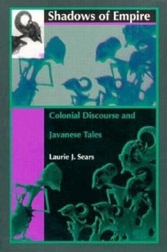 Shadows of Empire: Colonial Discourse and Javanese Tales - Sears, Laurie J.