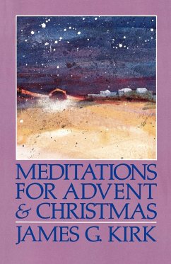Meditations for Advent and Christmas - Kirk, James G.