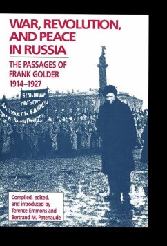 War, Revolution, and Peace in Russia: The Passages of Frank Golder, 1914-1927 Volume 411 - Patenaude, Betrand M.