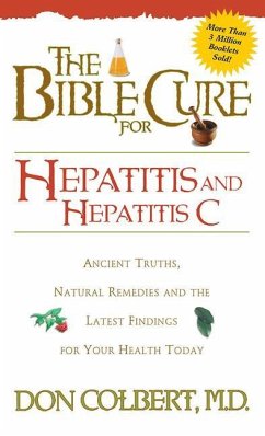 Bible Cure for Hepatitis C: Ancient Truths, Natural Remedies and the Latest Findings for Your Health Today - Colbert, Don