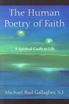 The Human Poetry of Faith - Gallagher, Michael Paul
