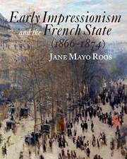 Early Impressionism and the French State (1866-1874) - Roos, Jane Mayo