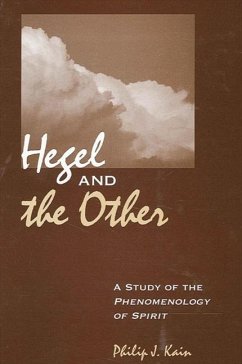 Hegel and the Other: A Study of the Phenomenology of Spirit - Kain, Philip J.