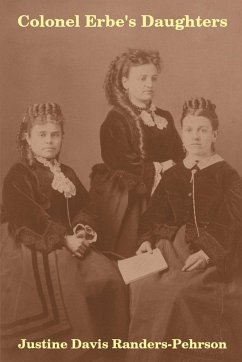 Colonel Erbe's Daughters - Randers-Pehrson, Justine Davis