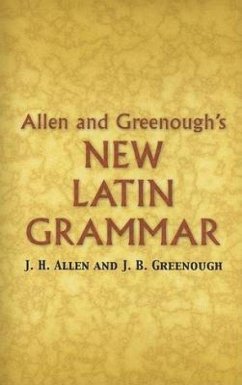 Allen and Greenough's New Latin Grammar - Greenough, James B; Allen, J H