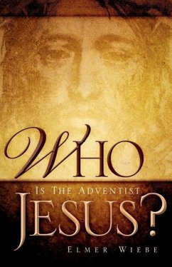 WHO Is The Adventist Jesus? - Wiebe, Elmer