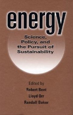 Energy: Science, Policy, and the Pursuit of Sustainability - Herausgeber: Bent, Robert Orr, Lloyd Baker, Randall
