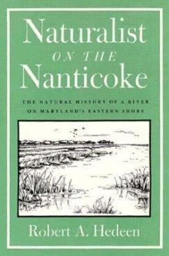 Naturalist on Nanticoke: The Natural History of a River on Maryland's Eastern Shore - Hedeen, Robert A.