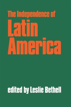 The Independence of Latin America - Bethell, Leslie (ed.)