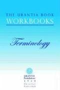 The Urantia Book Workbooks: Volume 7 - Terminology - Sadler, William S.