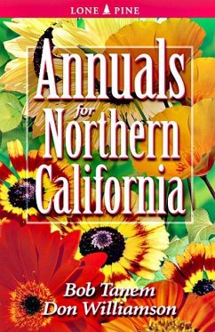Annuals for Northern California - Tanem, Bob; Williamson, Don