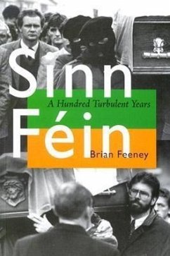 Sinn Féin: A Hundred Turbulent Years - Feeney, Brian