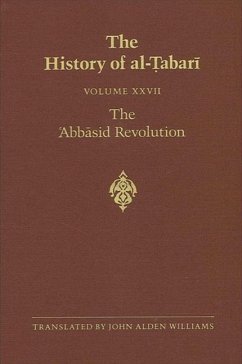 The History of Al-Ṭabarī Vol. 27: The ʿabbāsid Revolution A.D. 743-750/A.H. 126-132