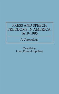 Press and Speech Freedoms in America, 1619-1995 - Ingelhart, Louis E.