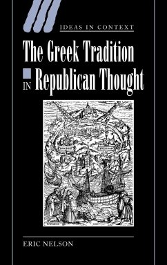 The Greek Tradition in Republican Thought - Nelson, Eric (Trinity College, Cambridge)