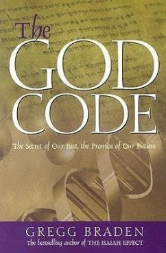 The God Code: The Secret of Our Past, the Promise of Our Future - Braden, Gregg