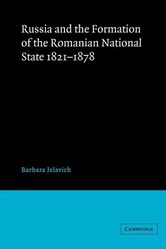 Russia and the Formation of the Romanian National State, 1821 1878 - Jelavich, Barbara