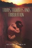 Trials, Troubles and Tribulation