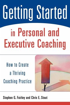 Getting Started in Personal and Executive Coaching - Fairley, Stephen G; Stout, Chris E