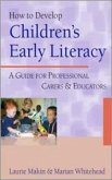 How to Develop Children&#8242;s Early Literacy: A Guide for Professional Carers and Educators