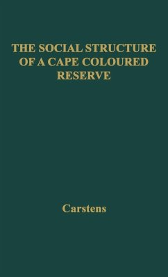 The Social Structure of a Cape Coloured Reserve - Carstens, W. Peter; Unknown