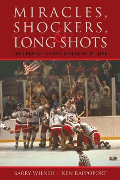 Miracles, Shockers, & Long Shots: The Greatest Sports Upsets of All Time - Wilner, Barry; Rappoport, Ken
