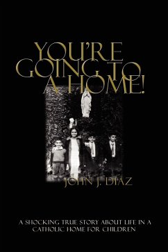 You're Going to a Home! - Diaz, John J.