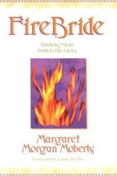 Firebride: Walking Your Path to His Glory - Moberly, Margaret