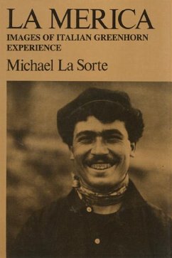 La Merica: Images of Italian Greenhorn Experience - La Sorte, Michael