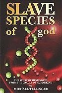 Slave Species of God - Tellinger, Michael