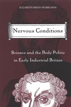 Nervous Conditions: Science and the Body Politic in Early Industrial Britain - Green Musselman, Elizabeth