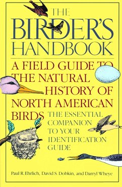 The Birder's Handbook: A Field Guide to the Natural History of North American Birds: Including All Species That Regularly Breed North of Mexi - Ehrlich, Paul; Dobkin, David S.; Wheye, Darryl