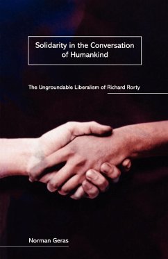 Solidarity in the Conversation of Humankind: The Ungroundable Liberalism of Richard Rorty - Geras, Norman