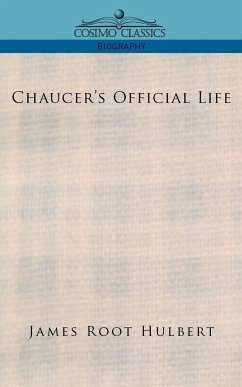 Chaucer's Official Life - Hulbert, James Root