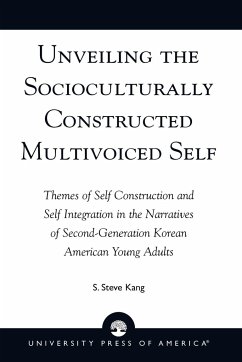 Unveiling the Socioculturally Constructed Multivoiced Self - Kang, Steve S.