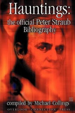 Hauntings: The Official Peter Straub Bibliography - Straub, Peter; Collings, Michael R.