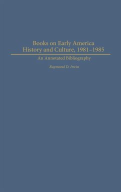 Books on Early American History and Culture, 1981-1985 - Irwin, Raymond