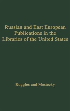 Russian and East European Publications in the Libraries of the United States. - Ruggles, Melville J.; Mostecky, Vaclav; Unknown