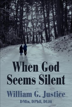 When God Seems Silent - Justice Dmin Dphil Dlitt, William G.