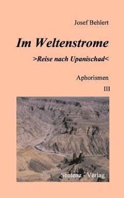 Im Weltenstrome >Reise nach Upanischad< Aphorismen III - Behlert, Josef