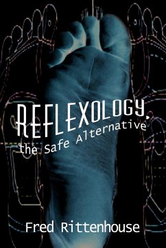 Reflexology, the Safe Alternative - Rittenhouse, Frederick E.