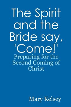 The Spirit and the Bride say, 'Come!' - Kelsey, Mary